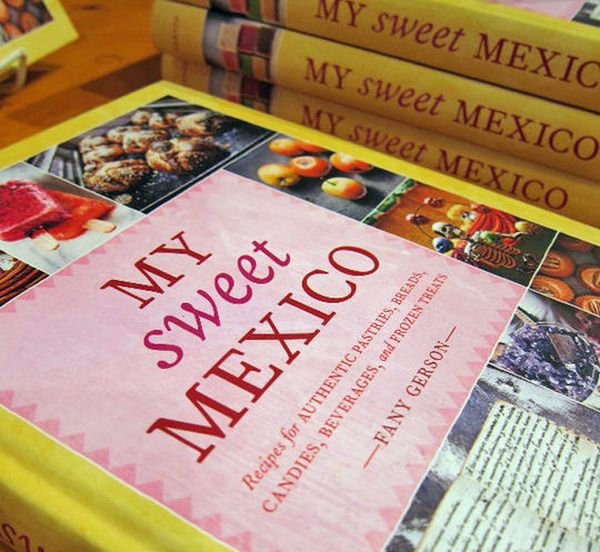 Sweet Mexico: Recipes for Authentic Pastries, Breads, Candies, Beverages, and Frozen Treats